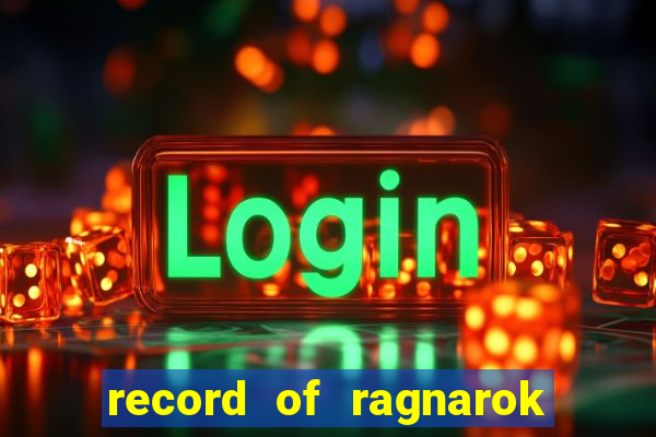 record of ragnarok 3 temporada onde assistir